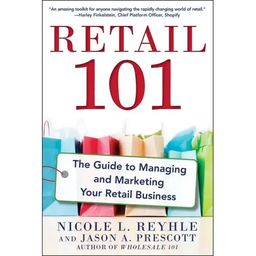 Retail 101: The Guide to Managing and Marketing Your Retail Business