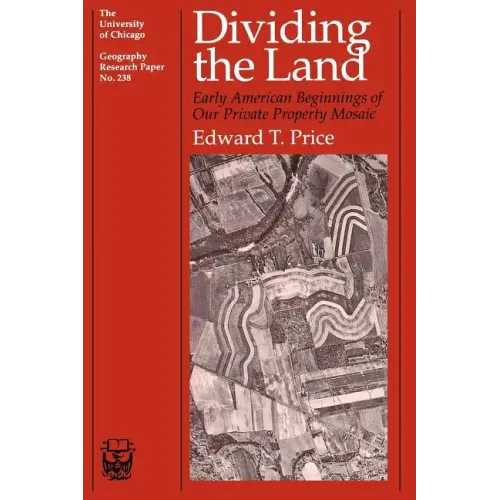Dividing the Land: Early American Beginnings of Our Private Property Mosaic