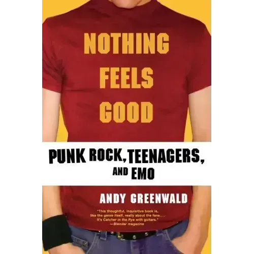 Nothing Feels Good: Punk Rock, Teenagers, and Emo
