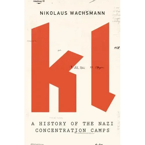 KL: A History of the Nazi Concentration Camps