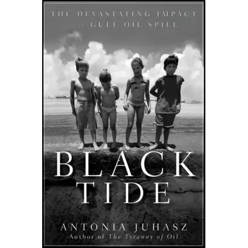 Black Tide: The Devastating Impact of the Gulf Oil Spill