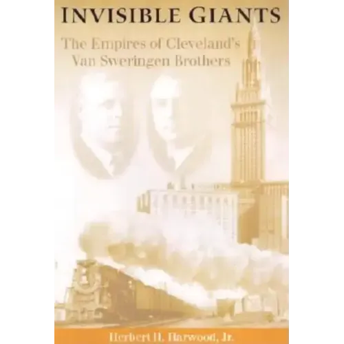 Invisible Giants: The Empires of Cleveland's Van Sweringen Brothers