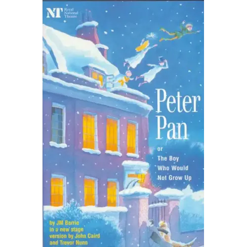 Peter Pan: Or the Boy Who Would Not Grow Up: A Fantasy in Five Acts