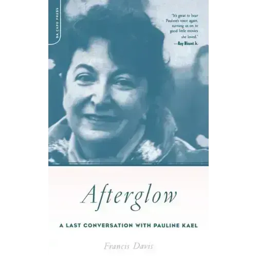 Afterglow: A Last Conversation with Pauline Kael