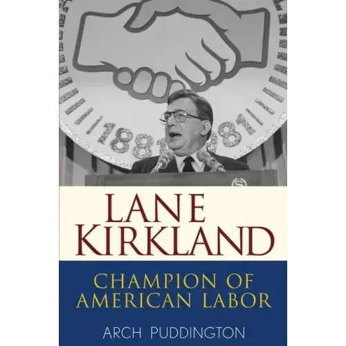 Lane Kirkland: Champion of American Labor