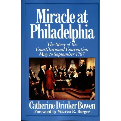 Miracle at Philadelphia: The Story of the Constitutional Convention May - September 1787