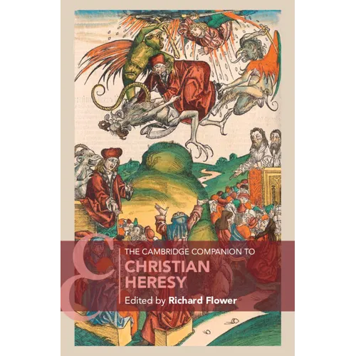 The Cambridge Companion to Christian Heresy