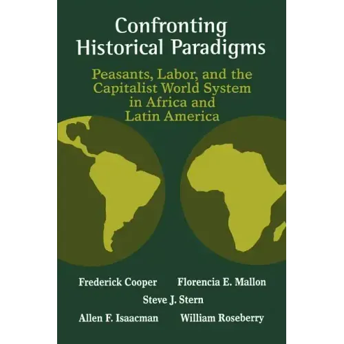 Confronting Historical Paradigms: Peasants, Labor, and the Capitalist World System in Africa and Latin America