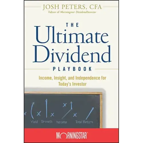 The Ultimate Dividend Playbook: Income, Insight and Independence for Today's Investor