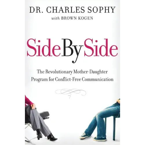 Side by Side: The Revolutionary Mother-Daughter Program for Conflict-Free Communication