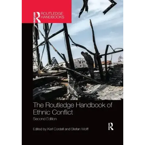 The Routledge Handbook of Ethnic Conflict: Second Edition