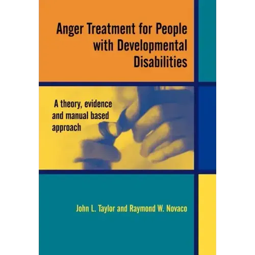 Anger Treatment for People with Developmental Disabilities: A Theory, Evidence and Manual Based Approach