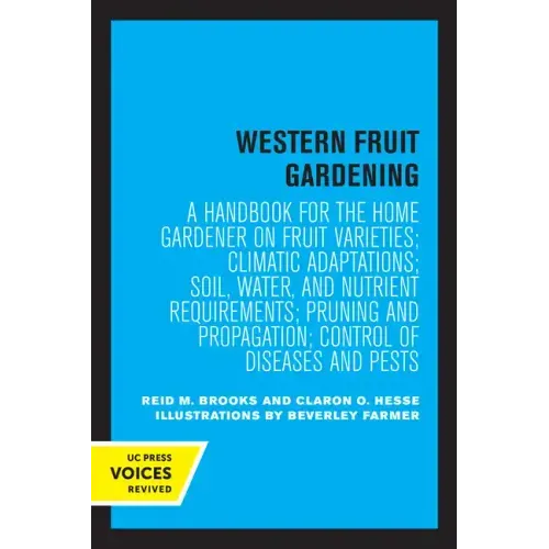 Western Fruit Gardening: A Handbook for the Home Gardener on Fruit Varieties; Climatic Adaptations; Soil, Water, and Nutrient Requirements; Pruning an
