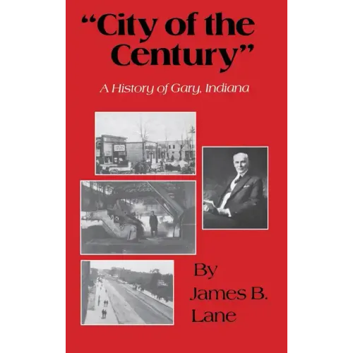 "City of the Century": A History of Gary, Indiana