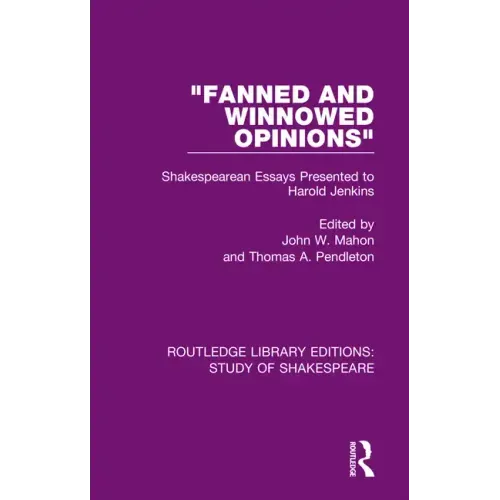 "Fanned and Winnowed Opinions": Shakespearean Essays Presented to Harold Jenkins
