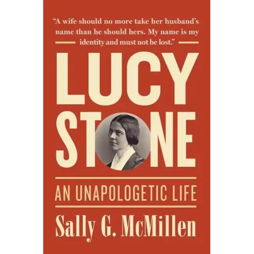 Lucy Stone: An Unapologetic Life