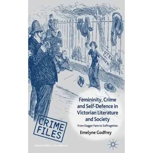 Femininity, Crime and Self-Defence in Victorian Literature and Society: From Dagger-Fans to Suffragettes