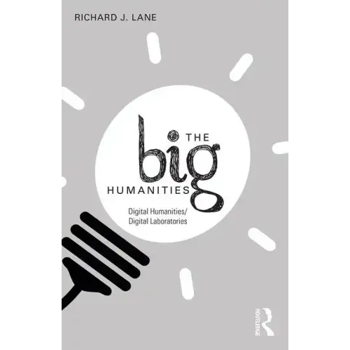 The Big Humanities: Digital Humanities/Digital Laboratories