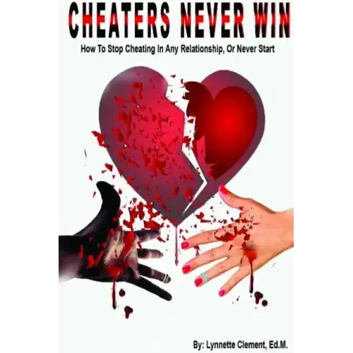 Cheaters Never Win: How to Stop Cheating In Any Relationship or Never Start