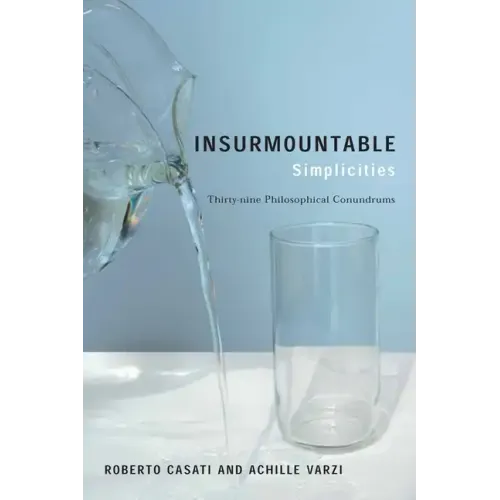 Insurmountable Simplicities: Thirty-Nine Philosophical Conundrums