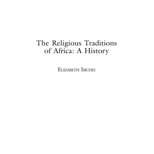 The Religious Traditions of Africa: A History