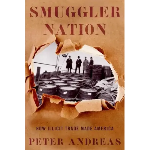 Smuggler Nation: How Illicit Trade Made America