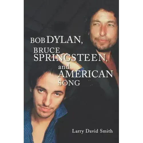 Bob Dylan, Bruce Springsteen, and American Song
