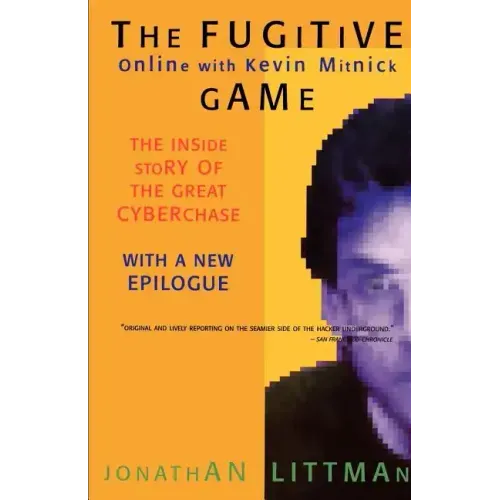 The Fugitive Game: Online with Kevin Mitnick