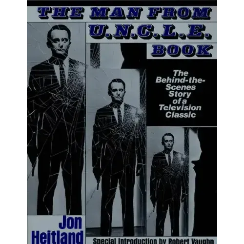 The Man from U.N.C.L.E. Book: The Behind-The-Scenes Story of a Television Classic
