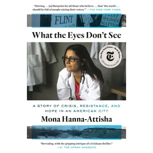 What the Eyes Don't See: A Story of Crisis, Resistance, and Hope in an American City