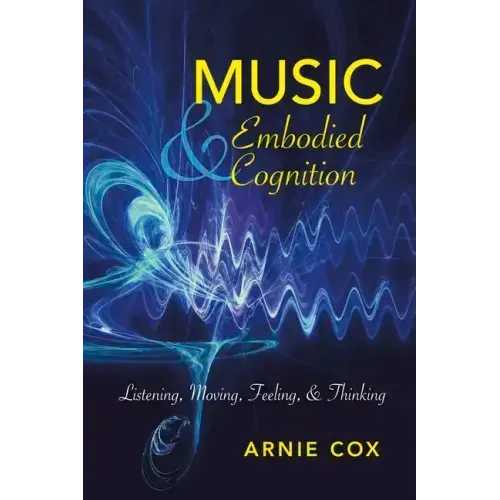 Music and Embodied Cognition: Listening, Moving, Feeling, and Thinking