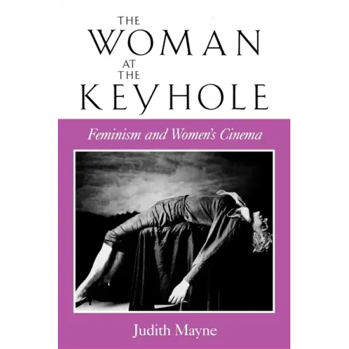 The Woman at the Keyhole: Feminism and Women's Cinema