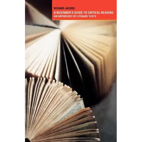 A Beginner's Guide to Critical Reading: An Anthology of Literary Texts