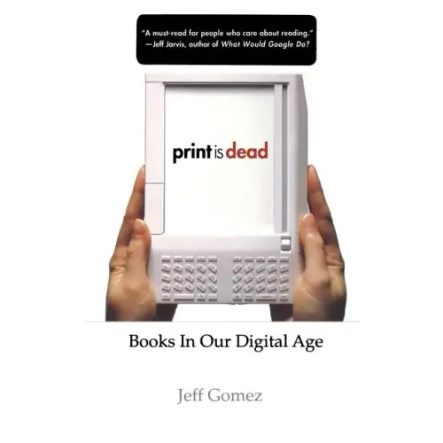 Print Is Dead: Books in Our Digital Age