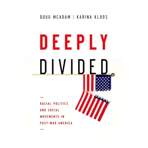 Deeply Divided: Racial Politics and Social Movements in Postwar America