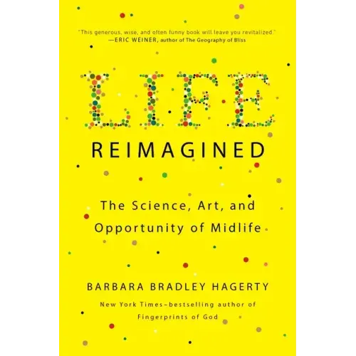 Life Reimagined: The Science, Art, and Opportunity of Midlife