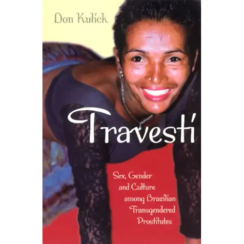 Travesti: Sex, Gender, and Culture among Brazilian Transgendered Prostitutes