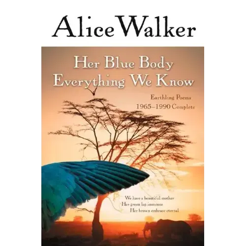 Her Blue Body Everything We Know: Earthling Poems 1965-1990 Complete