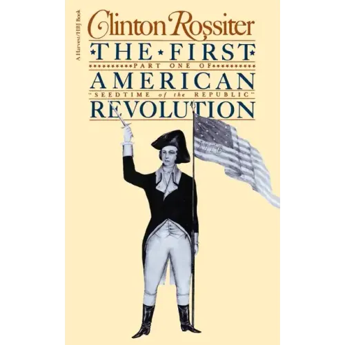 The First American Revolution: The American Colonies on the Eve of Independence