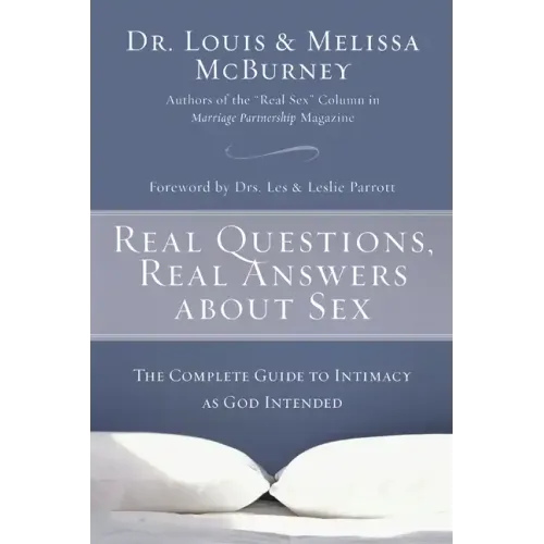 Real Questions, Real Answers about Sex: The Complete Guide to Intimacy as God Intended