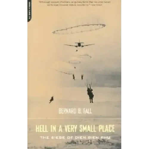 Hell in a Very Small Place: The Siege of Dien Bien Phu