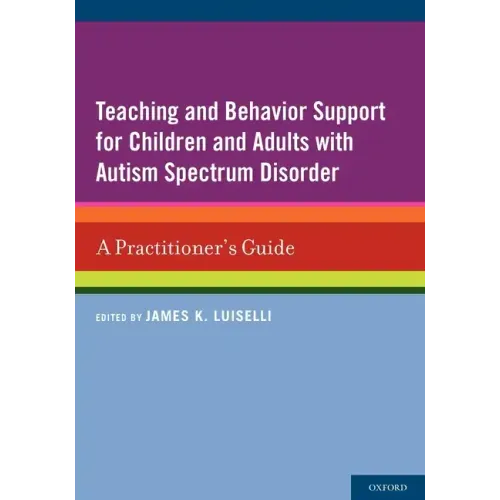 Teaching and Behavior Support for Children and Adults with Autism Spectrum Disorder: A Practitioner's Guide