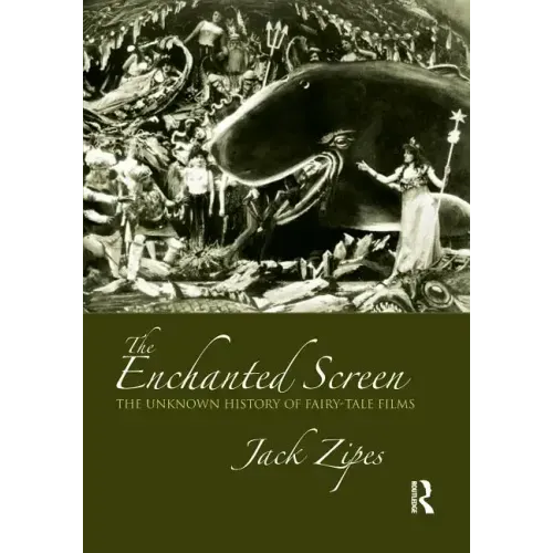 The Enchanted Screen: The Unknown History of Fairy-Tale Films