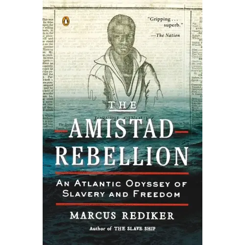 The Amistad Rebellion: An Atlantic Odyssey of Slavery and Freedom