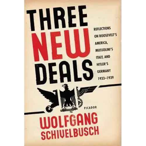 Three New Deals: Reflections on Roosevelt's America, Mussolini's Italy, and Hitler's Germany, 1933-1939
