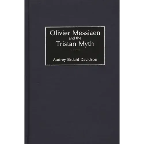 Olivier Messiaen and the Tristan Myth