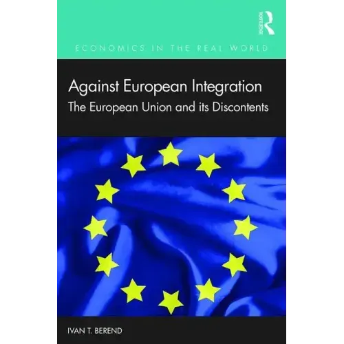 Against European Integration: The European Union and Its Discontents