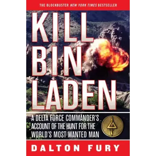 Kill Bin Laden: A Delta Force Commander's Account of the Hunt for the World's Most Wanted Man