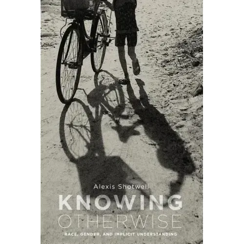 Knowing Otherwise: Race, Gender, and Implicit Understanding