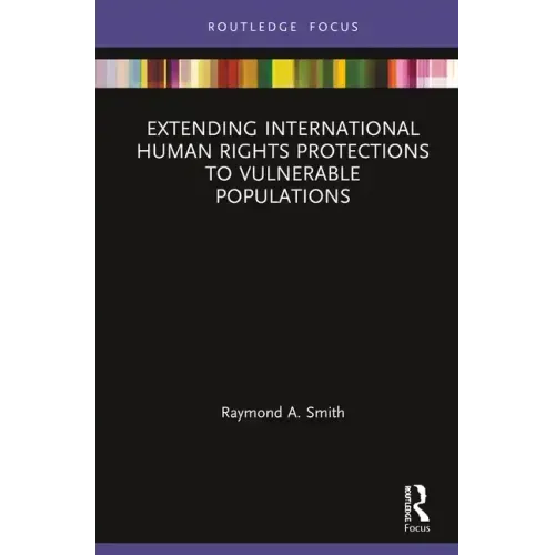 Extending International Human Rights Protections to Vulnerable Populations
